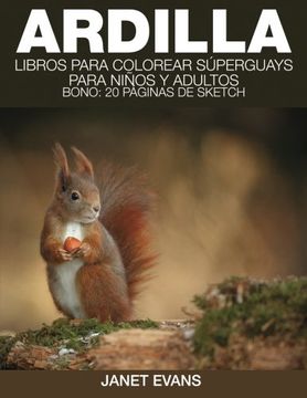 portada Ardilla: Libros Para Colorear Superguays Para Ninos y Adultos (Bono: 20 Paginas de Sketch)