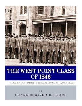 portada The West Point Class of 1846: The Cadets and History of the Academy's Most Famous Class (in English)