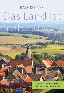 portada Das Land ist hell und weit: Leidenschaftliche Kirche in der Mitte der Gesellschaft (in German)