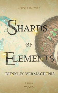 portada Shards of Elements / Shards of Elements - Dunkles Vermächtnis (Band 2) (en Alemán)