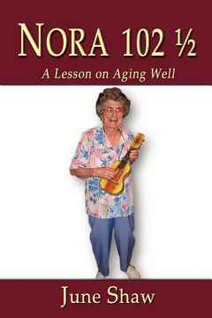 portada nora 102 1/2: a lesson on aging well (en Inglés)