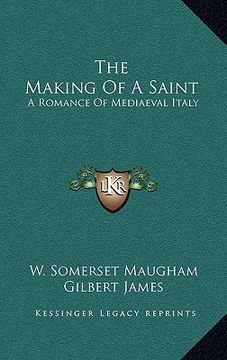portada the making of a saint: a romance of mediaeval italy
