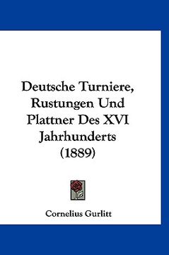 portada Deutsche Turniere, Rustungen Und Plattner Des XVI Jahrhunderts (1889) (en Alemán)