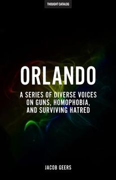 portada Orlando: A Series Of Diverse Voices On Guns, Homophobia, And Surviving Hatred (en Inglés)