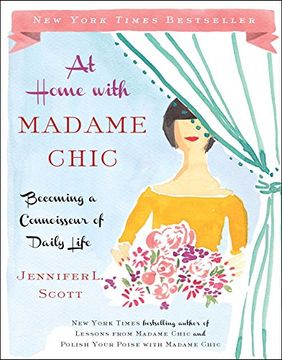 At Home with Madame Chic: Becoming a Connoisseur of Daily Life (en Inglés)