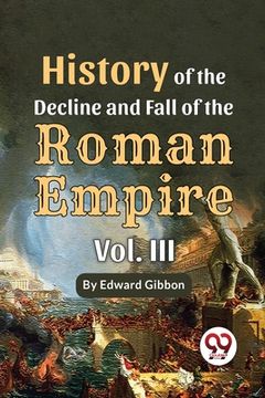 portada History Of The Decline And Fall Of The Roman Empire Vol-3 (en Inglés)