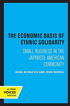 portada The Economic Basis of Ethnic Solidarity: Small Business in the Japanese American Community (en Inglés)