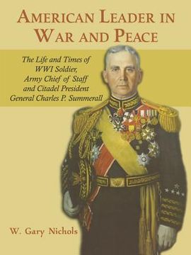 portada american leader in war and peace: the life and times of wwi soldier, army chief of staff, and citadel president general charles p. summerall (en Inglés)