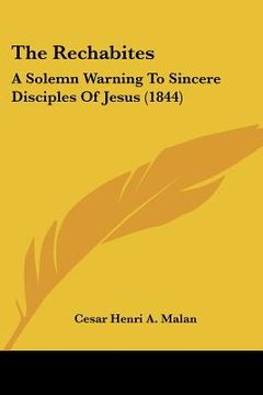 portada the rechabites: a solemn warning to sincere disciples of jesus (1844) (en Inglés)