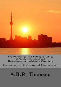 portada The Physiology and Pathophysiology of Gastrointestinal and Hepatopancreaticobiliary Disorders: Preparing for Professional Competence (en Inglés)