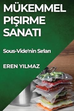 portada Mükemmel Pişirme Sanatı: Sous-Vide'nin Sırları (in Turco)