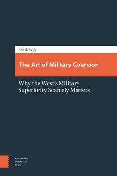 portada The Art of Military Coercion: Why the West's Military Superiority Scarcely Matters (en Inglés)