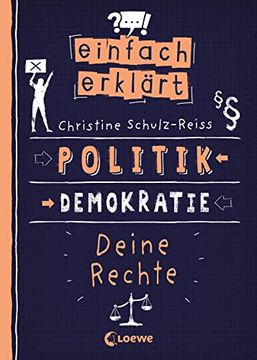 portada Einfach Erklärt - Politik - Demokratie - Deine Rechte: Spannendes Sachbuch Über Unsere Demokratie und Kinderrechte - für Kinder ab 10 Jahren (en Alemán)