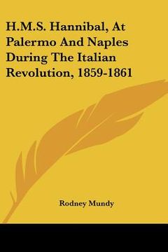 portada h.m.s. hannibal, at palermo and naples during the italian revolution, 1859-1861 (en Inglés)