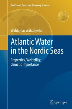 portada Atlantic Water in the Nordic Seas: Properties, Variability, Climatic Importance (GeoPlanet: Earth and Planetary Sciences)