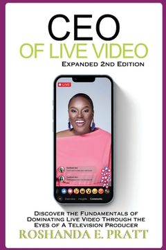 portada CEO of Live Video: Discover the Fundamentals of Dominating Live Video Through the Eyes of a Television Producer --Second Edition (in English)