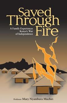portada Saved Through Fire: A Family Experiences Kenya's War of Independence (en Inglés)