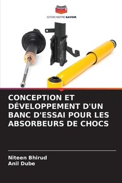 portada Conception Et Développement d'Un Banc d'Essai Pour Les Absorbeurs de Chocs (en Francés)