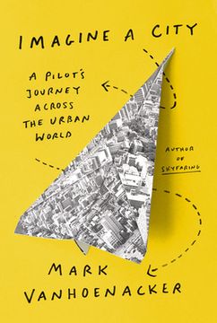 portada Imagine a City: A Pilot'S Journey Across the Urban World (en Inglés)