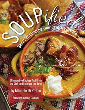 portada Soupified: Soups Inspired by Your Favorite Dishes - 31 Innovative Recipes That Ditch the Dish and Embrace the Bowl 