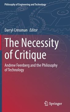 portada The Necessity of Critique: Andrew Feenberg and the Philosophy of Technology (en Inglés)