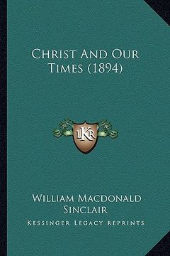 portada christ and our times (1894) (en Inglés)