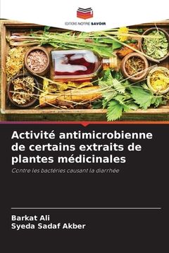 portada Activité antimicrobienne de certains extraits de plantes médicinales (en Francés)