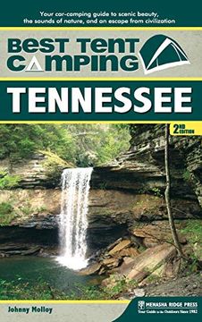 portada Best Tent Camping: Tennessee: Your Car-Camping Guide to Scenic Beauty, the Sounds of Nature, and an Escape From Civilization (in English)