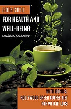 portada Green Coffee For Health and Well-Being: With Bonus: Hollywood Green Coffee Diet for Weight Loss (en Inglés)