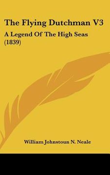 portada the flying dutchman v3: a legend of the high seas (1839) (en Inglés)