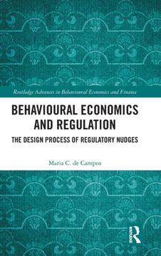 Behavioural Economics and Regulation: The Design Process of Regulatory Nudges (Routledge Advances in Behavioural Economics and Finance)