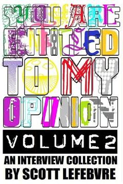 portada You Are Entitled To My Opinion - Volume 2: An Interview Collection (in English)