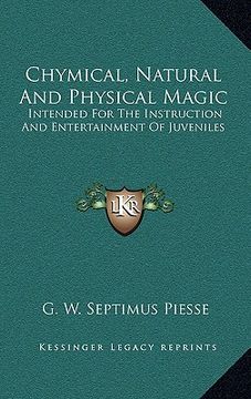 portada chymical, natural and physical magic: intended for the instruction and entertainment of juveniles (en Inglés)