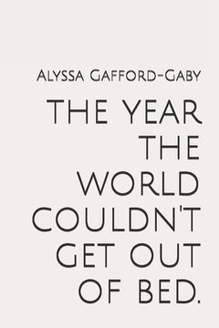 portada The year the world couldn't get out of bed. (en Inglés)