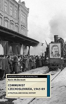 portada Communist Czechoslovakia, 1945-89: A Political and Social History (European History in Perspective) (en Inglés)