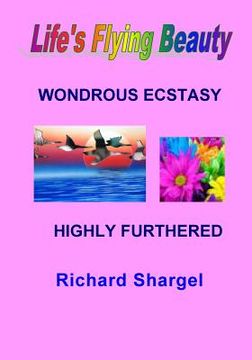portada Life's Flying Beauty: Wondrous Ecstasy Highly Furthered (en Inglés)