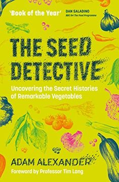 portada The Seed Detective: Uncovering the Secret Histories of Remarkable Vegetables (en Inglés)