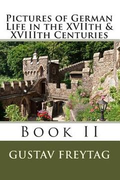 portada Pictures of German Life in the XVIIth & XVIIIth Centuries: Book II (en Inglés)