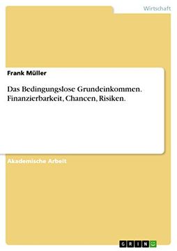 portada Das Bedingungslose Grundeinkommen. Finanzierbarkeit, Chancen, Risiken. (en Alemán)