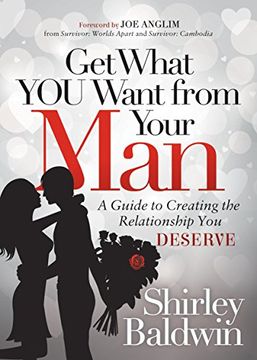 portada Get What you Want From Your Man: A Guide to Creating the Relationship you Deserve (en Inglés)