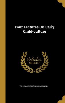 portada Four Lectures On Early Child-culture (en Inglés)