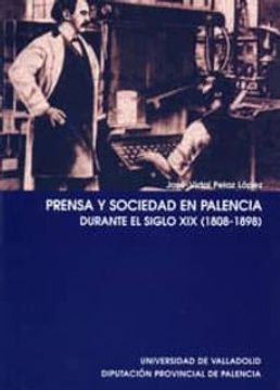 portada Prensa y Sociedad en Palencia Durante el Siglo xix (1808-1898)