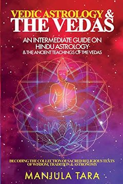 portada Vedic Astrology & the Vedas: An Intermediate Guide on Hindu Astrology & the Ancient Teachings of the Vedas (en Inglés)