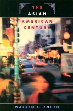 portada The Asian American Century (The Edwin O. Reischauer Lectures) (en Inglés)