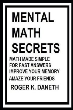 portada Mental Math Secrets, Math Made Simple for Fast Answers, Improve Your Memory