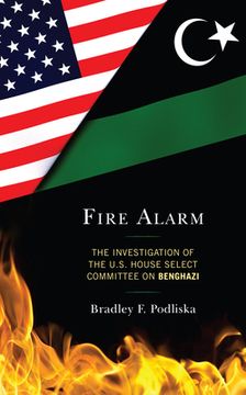 portada Fire Alarm: The Investigation of the U.S. House Select Committee on Benghazi