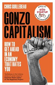 portada Gonzo Capitalism: How to get Ahead in an Economy That Hates you (in English)