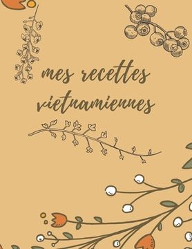 portada Carnet de recettes vietnamiennes: Carnet de recette à remplir, carnet de recettes de cuisine, carnet de recette a ecrir, mon carnet de recette personn (en Francés)
