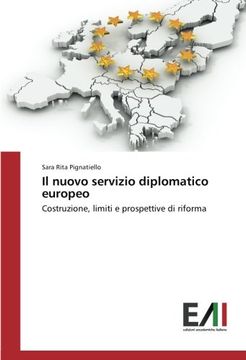 portada Il nuovo servizio diplomatico europeo: Costruzione, limiti e prospettive di riforma (Italian Edition)