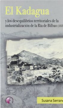 portada El Kadagua y los desequilibrios territoriales de la industrialización de la Ría de Bilbao (1830-1985) (Ensayo)